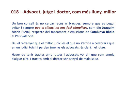 Advocat, jutge i doctor, com més lluny millor