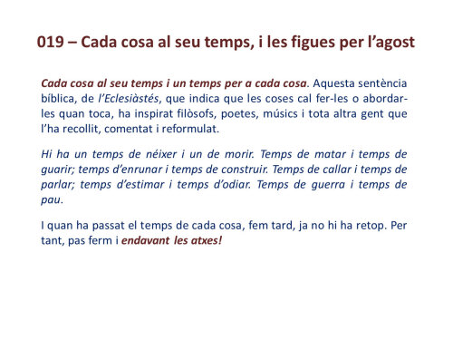 Cada cosa al seu temps, com les figues a l'agost