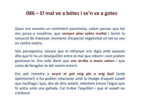 El mal ve a botes i se'n va a gotes