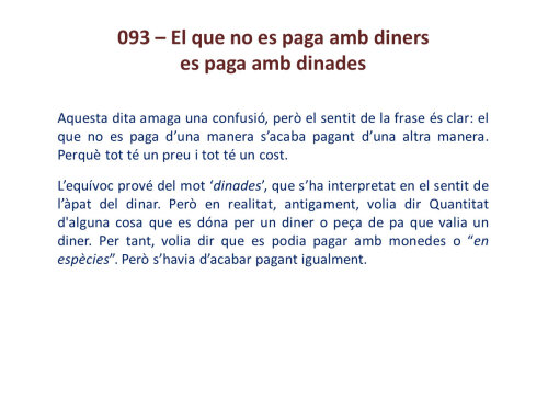 El que no es paga amb diners, es paga amb dinades