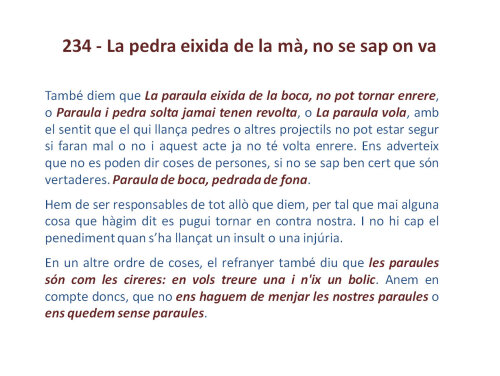 La pedra, quan surt de la mà, no se sap on va