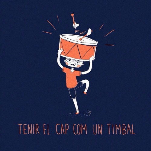 Tenir el cap com un timbal