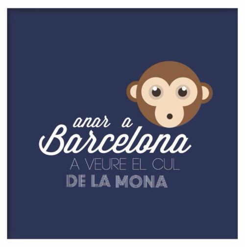 Anirem a Barcelona a besar el cul a la mona