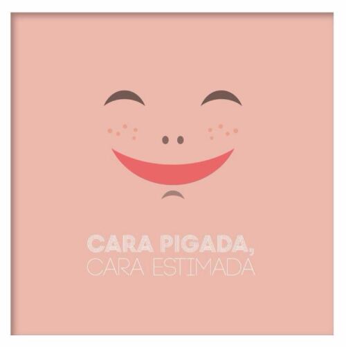 Cara pigada, cara estimada