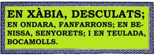 A Xàbia, desculats; a Ondara, fanfarrons; a Benissa, senyorets, i a Teulada, boquimolls