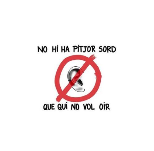 No hi ha pitjor sord que el qui no vol oir (o sentir)