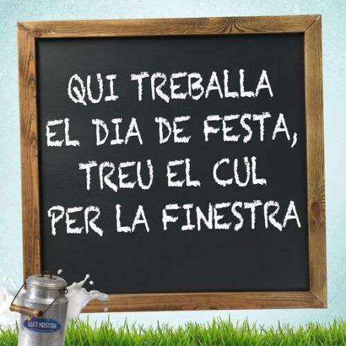 Qui treballa el dia de festa treu el cul per la finestra