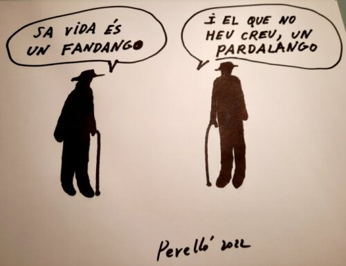 Sa vida és un fandango i el que no ho creu, un pardalango