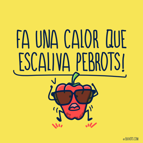 Fer una calor que escaliva pebrots