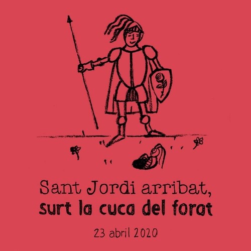 Sant Jordi arribat, surt la cuca del forat