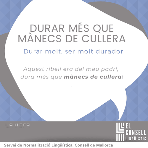 Durar més que un mànec de cullera
