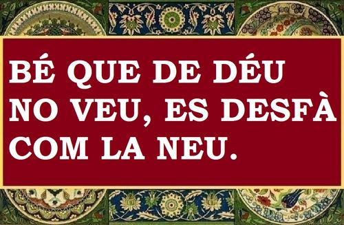 Tot bé que no ve de Déu se fon com se fon la neu