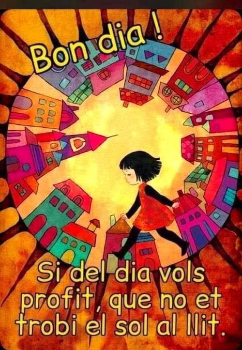 Si del dia vols profit, que no et trobi el sol al llit