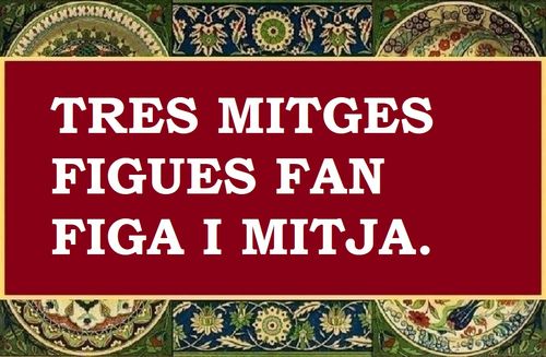 Tres mitges figues fan figa i mitja