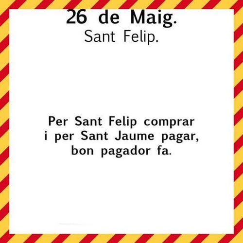 Per Sant Felip, comprar, i, per Sant Jaume, pagar bon pagador fa