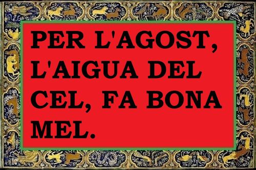 Per l'agost l'aigua del cel fa bona mel