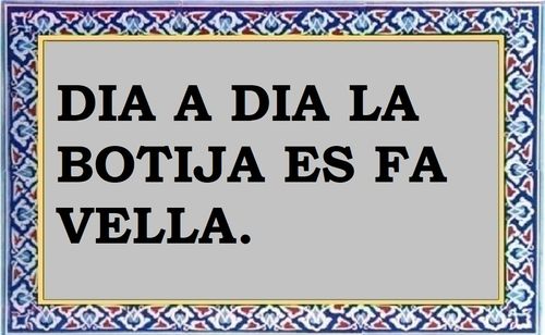 Dia a dia la botija es fa vella