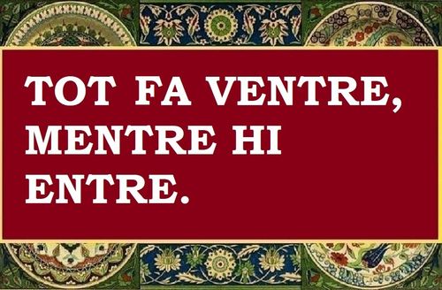 Tot fa ventre, mes que hi entri