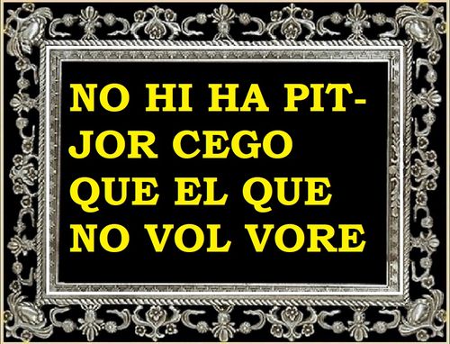 No hi ha pitjor cec que el qui no vol veure