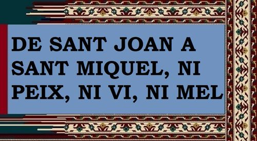 De Sant Joan a Sant Miquel, ni dona, ni peix, ni mel