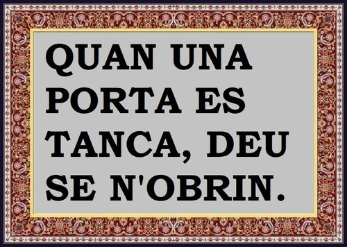 Quan una porta es tanca, se n'obre una altra