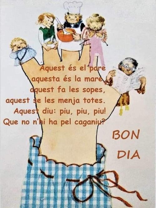 Aquest és el pare, aquesta és la mare, aquest fa les sopes, aquest se les menja totes… i aquest diu: piu, piu, piu, que no n'hi ha pel Caganiu?