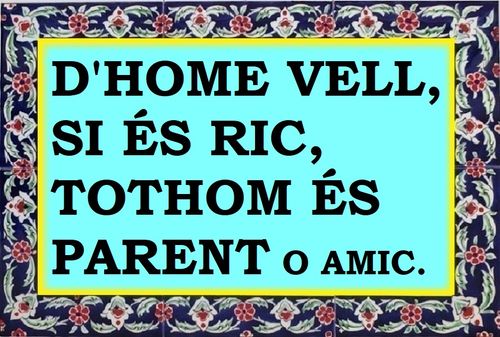 De l'home vell, si és ric, tothom és parent o amic