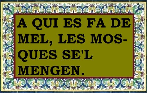 Qui és de mel, les mosques se'l mengen