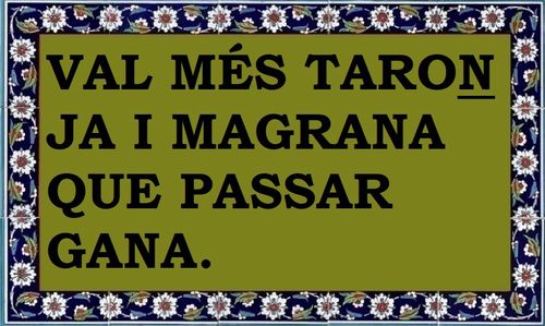 Val més taronja i magrana que passar gana
