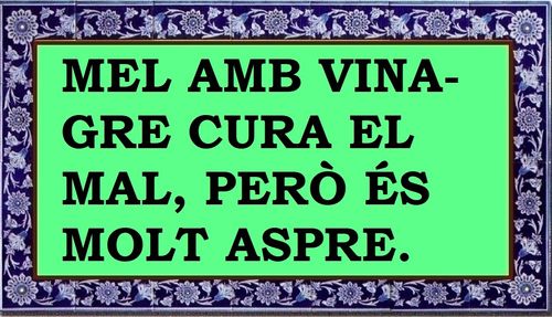 Mel amb vinagre cura el mal, però és molt aspre