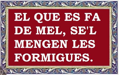 Qui és de mel, les mosques se'l mengen