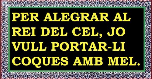 Per alegrar el Rei del cel, jo vull portar-li coques amb mel