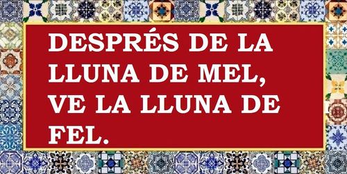Després de la lluna de mel ve la lluna de fel