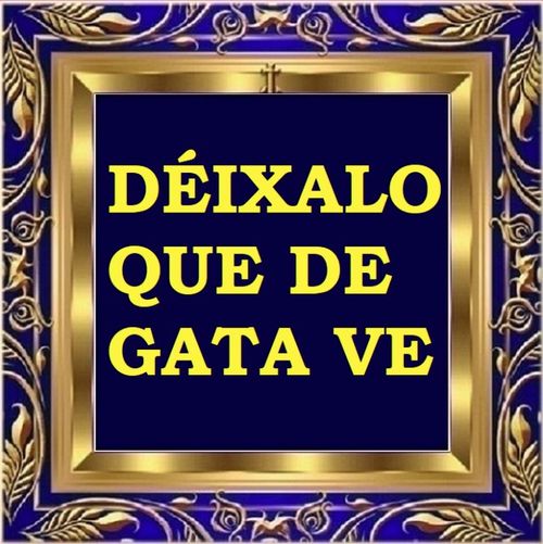 Deixa'l, deixa'l, que de Gata ve