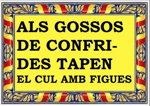 Confrides, tapen el cul amb figues