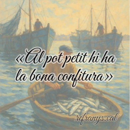 Al pot petit hi ha la bona confitura