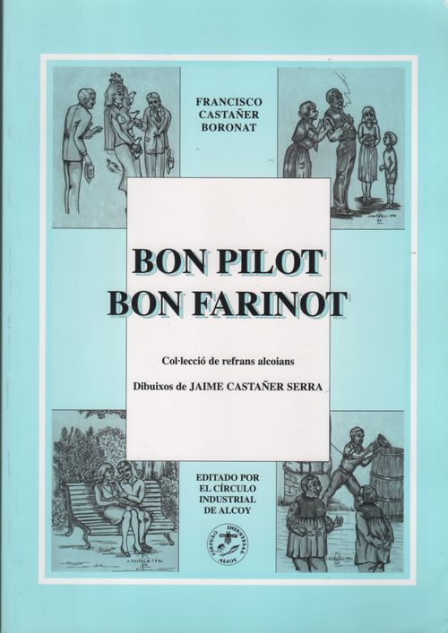 Bon pilot. Bon farinot. Col·lecció de refranys alcoians