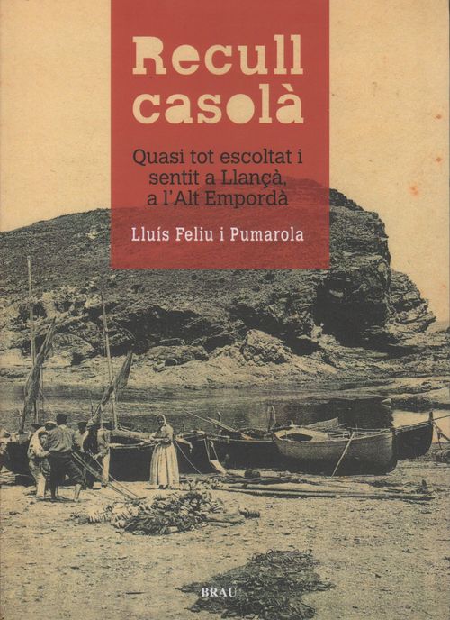 Recull casolà. Quasi tot escoltat i sentit a Llançà, a l'Alt Empordà