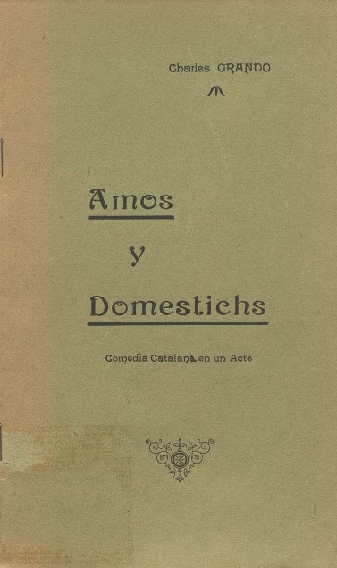 Amos y Domestichs. Comedia Catalana en un Acte