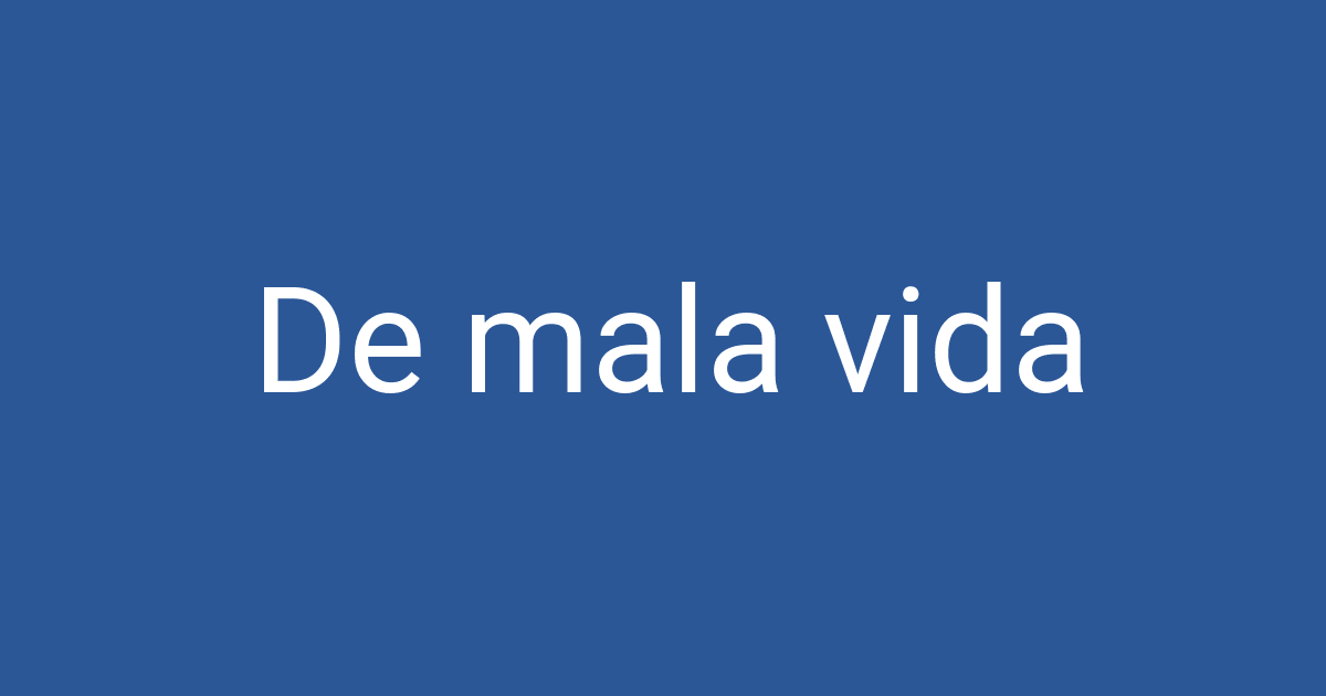Maaa Vida De mala vida | PCCD
