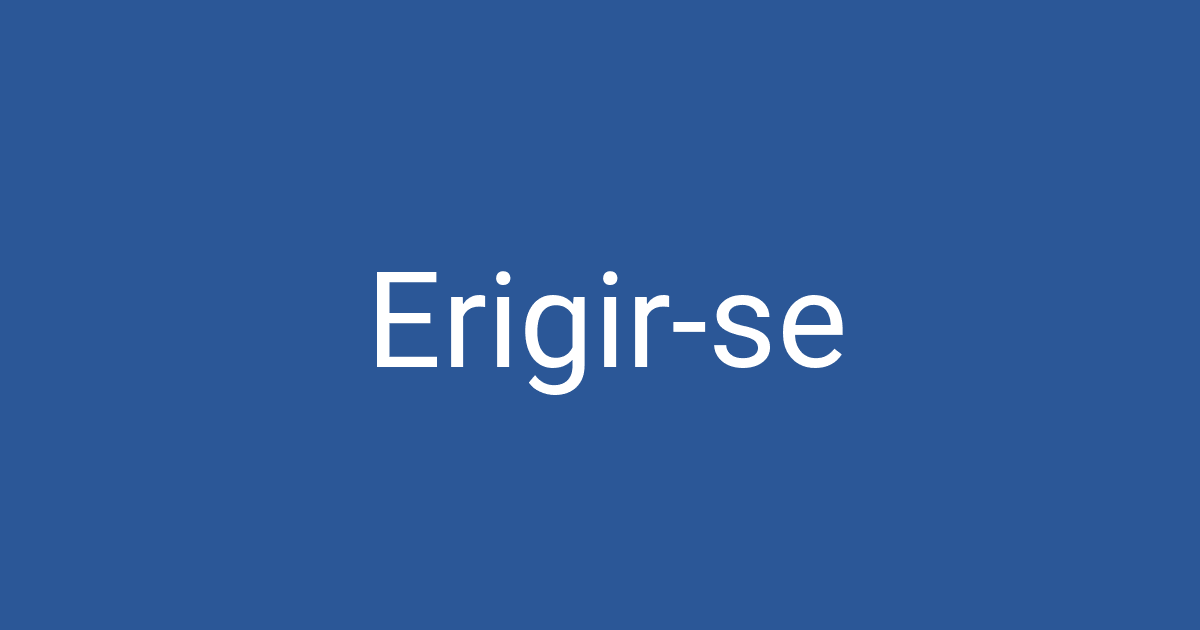 Erigir Erigir-se | PCCD