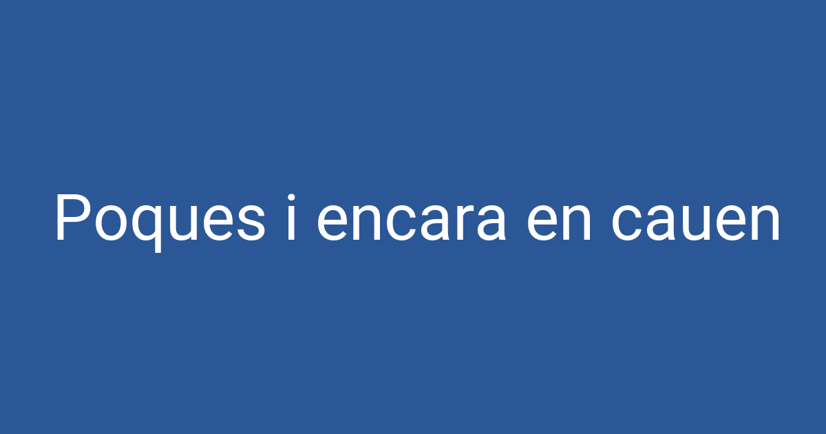 Poques i encara en cauen | PCCD
