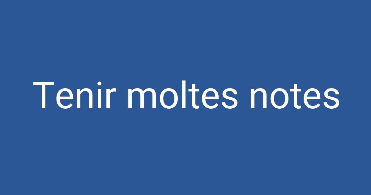 Moltes Tenir moltes notes | PCCD